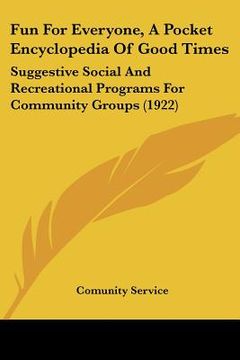 portada fun for everyone, a pocket encyclopedia of good times: suggestive social and recreational programs for community groups (1922) (en Inglés)