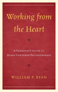 portada Working from the Heart: A Therapist's Guide to Heart-Centered Psychotherapy (en Inglés)