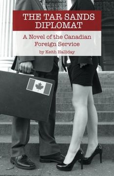 portada The tar Sands Diplomat: A Novel of the Canadian Foreign Service (in English)