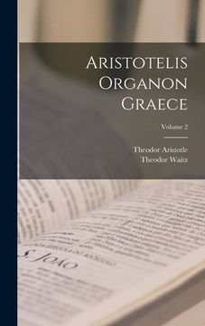 portada Aristotelis Organon Graece; Volume 2 (en Latin)