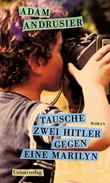 portada Tausche Zwei Hitler Gegen Eine Marilyn: Roman (en Alemán)
