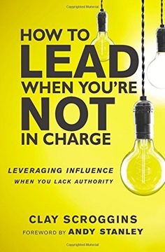 portada How to Lead When You're Not in Charge: Leveraging Influence When You Lack Authority