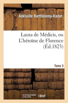portada Laura de Médicis, Ou l'Héroïne de Florence. Tome 3 (en Francés)