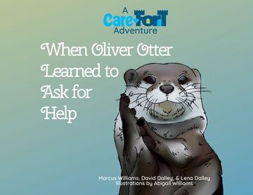 portada When Oliver Otter Learned to Ask for Help: A Care-Fort Adventure