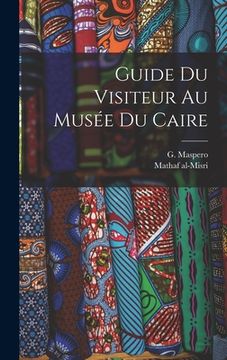 portada Guide du visiteur au Musée du Caire (en Francés)