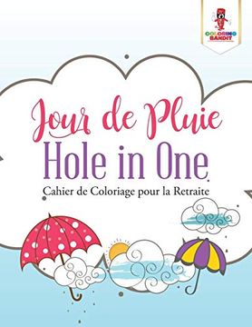 portada Jour de Pluie Hole in one: Cahier de Coloriage Pour la Retraite (en Francés)