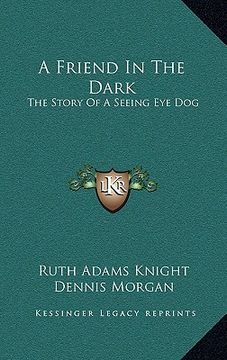 portada a friend in the dark: the story of a seeing eye dog (en Inglés)