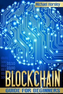 portada Blockchain: The Complete Guide For Beginners (Bitcoin, Cryptocurrency, Ethereum, Smart Contracts, Mining And All That You Want To 