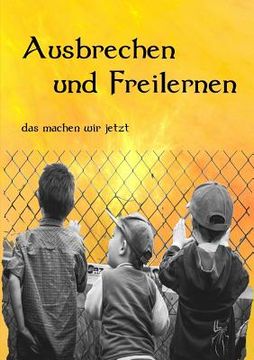 portada Ausbrechen und Freilernen (en Alemán)