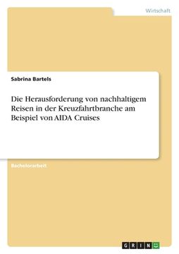 portada Die Herausforderung von nachhaltigem Reisen in der Kreuzfahrtbranche am Beispiel von AIDA Cruises (in German)