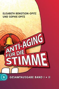 portada Anti-Aging für die Stimme Gesamtausgabe: Ein umfassendes Handbuch für gesunde und glockenreine Stimmen (in German)