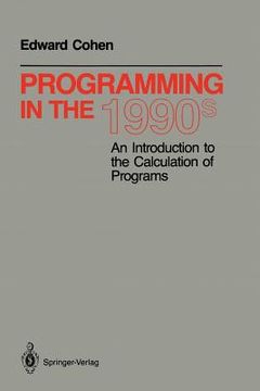 portada programming in the 1990s: an introduction to the calculation of programs (en Inglés)