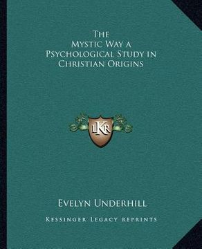 portada the mystic way a psychological study in christian origins (in English)