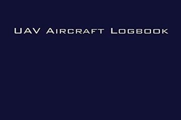 portada UAV AIRCRAFT LOGBOOK: A Technical Logbook for Professional and Serious Hobbyist Drone Operators - Log Your Drone Use Like a Pro!