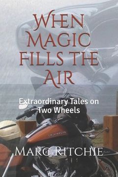 portada When Magic Fills the Air: Extraordinary Tales on Two Wheels (en Inglés)