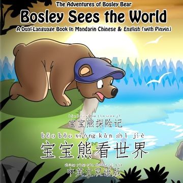portada Bosley Sees the World: A Dual Language Book in Mandarin Chinese and English (The Adventures of Bosley Bear) (Volume 1) (en Inglés)