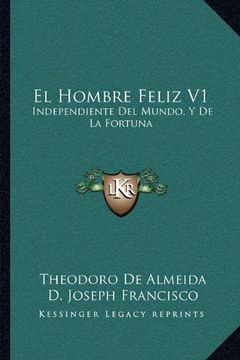 portada El Hombre Feliz v1: Independiente del Mundo, y de la Fortuna: O Arte de Vivir Contento (1783)