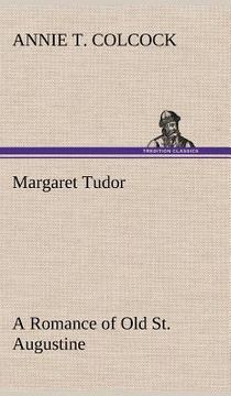 portada margaret tudor a romance of old st. augustine (en Inglés)