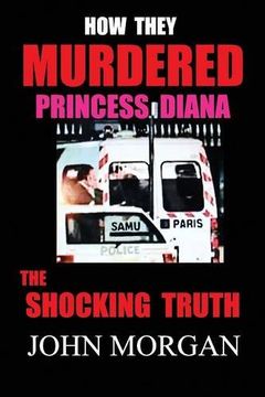 portada How They Murdered Princess Diana: The Shocking Truth (en Inglés)