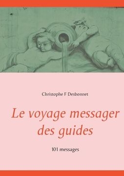 portada Le voyage messager des guides: 101 messages (en Francés)