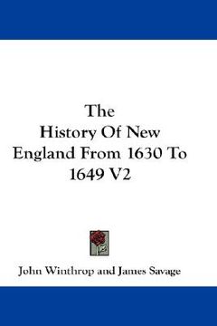 portada the history of new england from 1630 to 1649 v2 (en Inglés)
