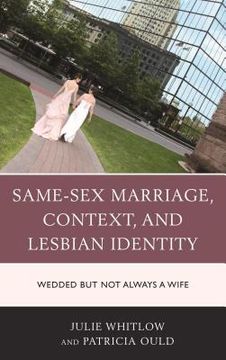 portada Same-Sex Marriage, Context, and Lesbian Identity: Wedded but Not Always a Wife (en Inglés)