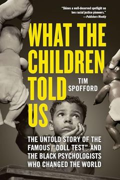 portada What the Children Told us: The Untold Story of the Famous Doll Test and the Black Psychologists who Changed the World (en Inglés)