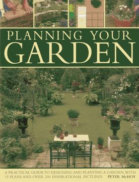 portada Planning Your Garden: A Practical Guide to Designing and Planting Your Garden, with 15 Plans and Over 200 Inspirational Pictures. (en Inglés)