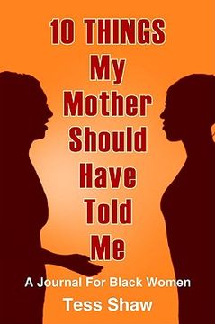 portada 10 things my mother should have told me: a journal for black women (en Inglés)