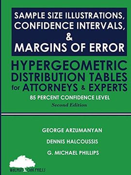 portada Sample Size Illustrations, Confidence Intervals, & Margins of Error: Hypergeometric Distribution Tables for Attorneys & Experts: 85 Percent Confidence Level, 2nd Edition (en Inglés)