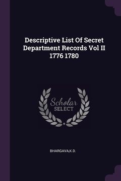 portada Descriptive List Of Secret Department Records Vol II 1776 1780 (en Inglés)