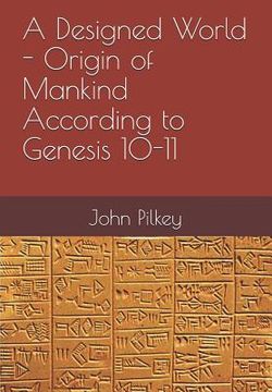 portada A Designed World: Origin of Mankind According to Genesis 10-11 (en Inglés)