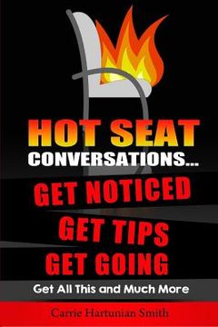 portada Hot Seat Conversations ...: Get Noticed, Get Tips, Get Going (en Inglés)