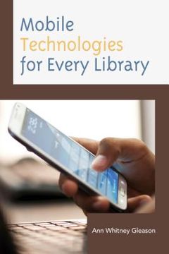 portada Mobile Technologies for Every Library (en Inglés)