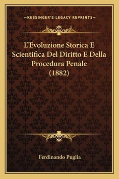 portada L'Evoluzione Storica E Scientifica Del Diritto E Della Procedura Penale (1882) (en Italiano)