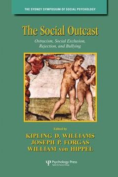 portada The Social Outcast: Ostracism, Social Exclusion, Rejection, and Bullying (Sydney Symposium of Social Psychology) (in English)