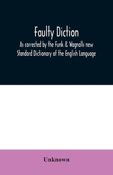 portada Faulty diction: as corrected by the Funk & Wagnalls new Standard Dictionary of the English Language