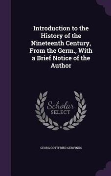 portada Introduction to the History of the Nineteenth Century, From the Germ., With a Brief Notice of the Author (en Inglés)