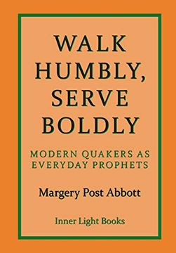 portada Walk Humbly, Serve Boldly: Modern Quakers as Everyday Prophets (in English)