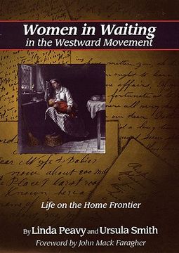 portada women in waiting in the westward movement: life on the home frontier (en Inglés)
