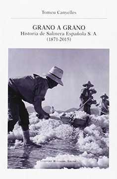 portada Grano a grano. Historia de Salinera Española S.A. (1871-2015) (Llibres de la nostra terra)