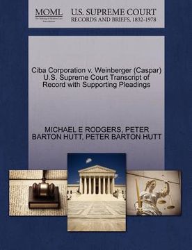portada ciba corporation v. weinberger (caspar) u.s. supreme court transcript of record with supporting pleadings (in English)