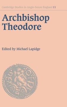 portada Archbishop Theodore Hardback: Commemorative Studies on his Life and Influence (Cambridge Studies in Anglo-Saxon England) (en Inglés)