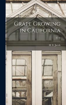 portada Grape Growing in California; E116 (en Inglés)