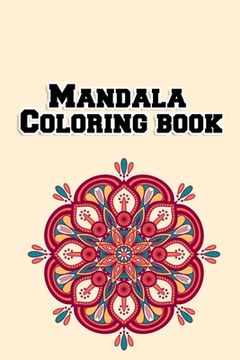 portada Mandala Coloring book: Easy Flowers Coloring Book for Adults with 100 plus unique hand drawn illustrations to color (en Inglés)