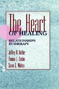 portada the heart of healing: relationships in therapy (en Inglés)