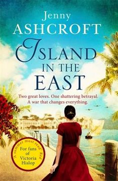 portada Island in the East: Two Great Loves. One Shattering Betrayal. A war That Changes Everything. (en Inglés)