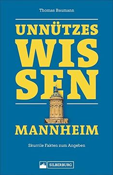 portada Unnützes Wissen Mannheim. Skurrile Fakten zum Angeben. Wissenswertes und Lustiges Über die Quadratestadt. (en Alemán)