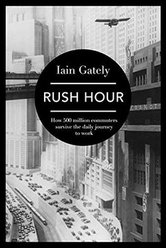 portada Rush Hour: How 500 Million Commuters Survive the Daily Journey to Work