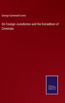 portada On Foreign Jurisdiction and the Extradition of Criminals (in English)